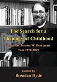 The Search for a Theology of Childhood by Brendan Hyde